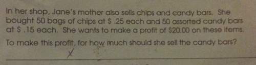 In her shop, jane’s mother also sells chips and candy bars. she bought 59 bags of chips $.25 each an