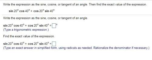 Q6 q19.) write the expression as the sine, cosine, or tangent of an angle. then find the exact valu