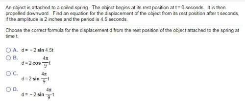 Q5 q19.) choose the correct formula for the displacement d from the rest position of the object atta