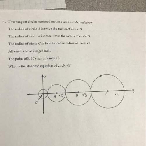 Four tangent circles centered on the x-axis are shown below. the radius of circle a is twice the rad