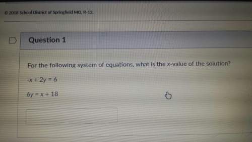For the following system of equations what is the x value of the solution -x + 2y = 6, 6y= x + 18