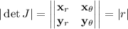 |\det J|=\left|\begin{vmatrix}\mathbf x_r&\mathbf x_\theta\\\mathbf y_r&\mathbf y_\theta\end{vmatrix}\right|=|r|