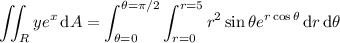 \displaystyle\iint_Rye^x\,\mathrm dA=\int_{\theta=0}^{\theta=\pi/2}\int_{r=0}^{r=5}r^2\sin\theta e^{r\cos\theta}\,\mathrm dr\,\mathrm d\theta