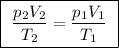 \boxed{ \ \frac{p_2V_2}{T_2} = \frac{p_1V_1}{T_1} \ }