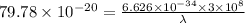 79.78\times 10^{-20}=\frac {6.626\times 10^{-34}\times 3\times 10^8}{\lambda}