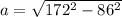 a= \sqrt{172^2-86^2}