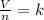 \frac {V}{n}=k