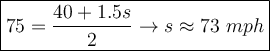 \large\boxed{75=\dfrac{40+1.5s}{2}\to s\approx73\ mph}