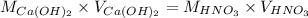 M_{Ca(OH)_2}\times V_{Ca(OH)_2}=M_{HNO_3}\times V_{HNO_3}