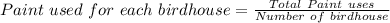 Paint\ used\ for\ each\ birdhouse = \frac{Total\ Paint\ uses}{Number\ of\ birdhouse}