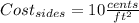 Cost_{sides} = 10 \frac{cents}{ft^{2} }