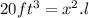 20 ft^{3}=x^{2}.l