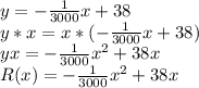 y=-\frac{1}{3000} x+38\\y*x=x*(-\frac{1}{3000} x+38)\\yx=-\frac{1}{3000} x^2+38x\\R(x)=-\frac{1}{3000} x^2+38x