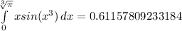 \int\limits^{\sqrt[3]{\pi}}_0 {x sin(x^3)} \, dx =0.61157809233184