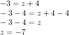 -3=z+4\\-3-4=z+4-4\\-3-4=z\\z=-7