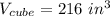 V_{cube}=216\ in^3