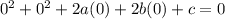 0^2+0^2+2a(0)+2b(0)+c=0