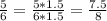 \frac{5}{6}= \frac{5*1.5}{6*1.5}= \frac{7.5}{8}