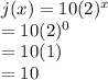 j(x)=10(2)^x\\=10(2)^0\\=10(1)\\=10