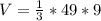 V = \frac{1}{3}*49*9