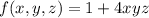 f(x,y,z)=1 +4xyz