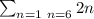 \sum_{n=1 \ n=6} 2n