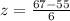 z=\frac{67-55}{6}