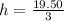 h = \frac{19.50}{3}