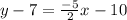 y-7=\frac{-5}{2}x-10