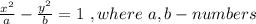 \frac{x^2}{a} - \frac{y^2}{b} =1 \ , where  \ a,b-numbers