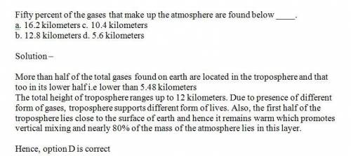 Fifty percent of the gases that make up the atmosphere are found below