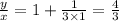 \frac{y}{x}=1+\frac{1}{3 \times 1}=\frac{4}{3}