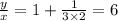 \frac{y}{x}=1+\frac{1}{3 \times 2}=6