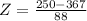 Z = \frac{250 - 367}{88}