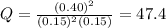 Q=\frac{(0.40)^2}{(0.15)^2(0.15)}=47.4