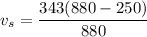 v_s = \dfrac{343(880-250)}{880}