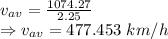 v_{av}=\frac{1074.27}{2.25}\\\Rightarrow v_{av}=477.453\ km/h