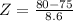 Z = \frac{80 - 75}{8.6}