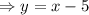 \Rightarrow y=x-5