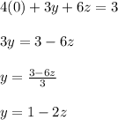 4(0)+3y+6z=3\\\\3y=3-6z\\\\y=\frac{3-6z}{3}\\\\y=1-2z