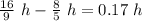 \frac{16}{9}\ h-\frac{8}{5}\ h=0.17\ h