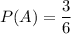 P(A)=\dfrac{3}{6}