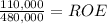 \frac{110,000}{480,000}  = ROE