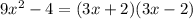 9x^{2} -4=(3x+2)(3x-2)