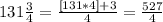 131 \frac{3}{4}= \frac{[131*4]+3}{4}= \frac{527}{4}