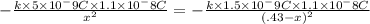 -\frac{k\times 5\times 10^-9C\times 1.1\times 10^-8C}{x^2}=-\frac{k\times 1.5\times 10^-9C\times 1.1\times 10^-8C}{(.43-x)^2}