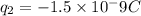 q_{2}=-1.5\times 10^-9C