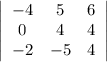 \left|\begin{array}{ccc}-4&5&6\\0&4&4\\-2&-5&4\end{array}\right|