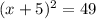 (x+5)^2=49