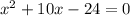 x^2+10x-24=0